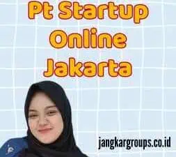 Layanan Pembuatan Pt Startup Online Jakarta