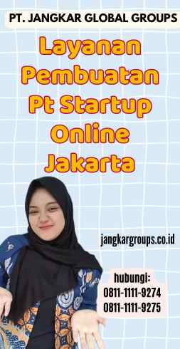 Layanan Pembuatan Pt Startup Online Jakarta