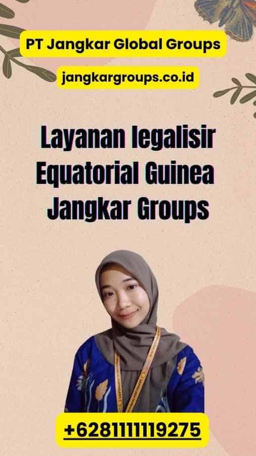 Layanan legalisir Equatorial Guinea Jangkar Groups