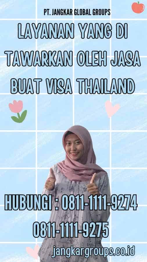 Layanan yang Di tawarkan oleh Jasa Buat Visa Thailand