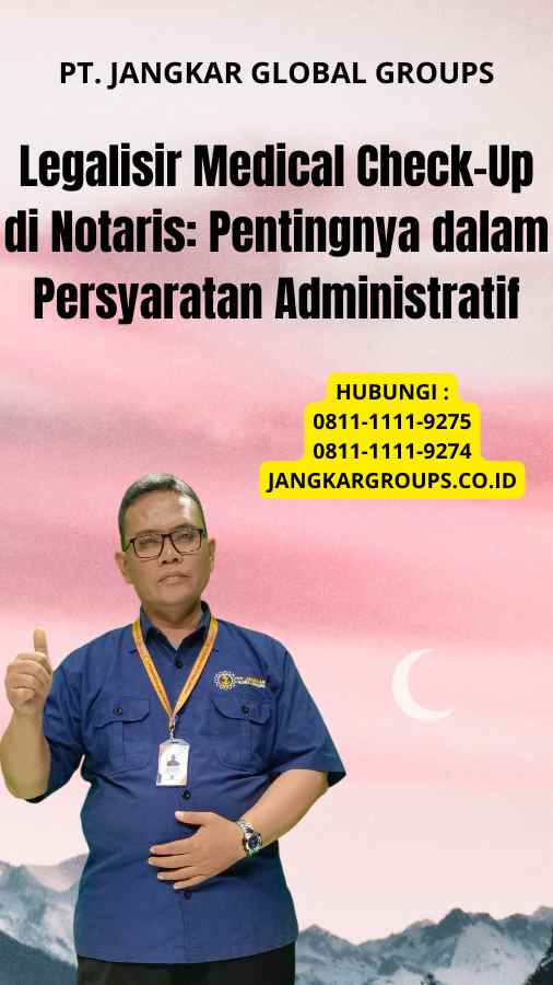 Legalisir Medical Check-Up di Notaris Pentingnya dalam Persyaratan Administratif