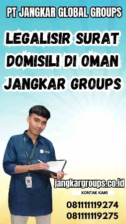 Legalisir Surat Domisili di Oman Jangkar Groups