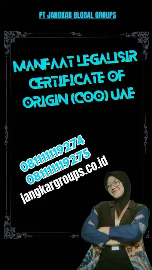 Manfaat Legalisir Certificate of Origin (COO) uae