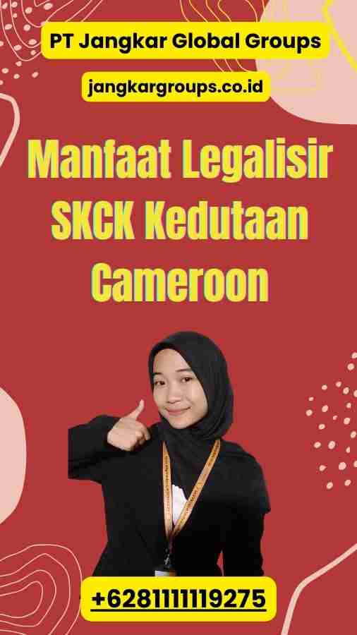 Manfaat Legalisir SKCK Kedutaan Cameroon