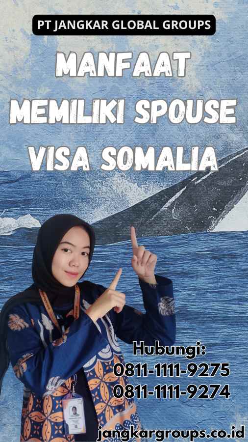 Manfaat Memiliki Spouse Visa Somalia