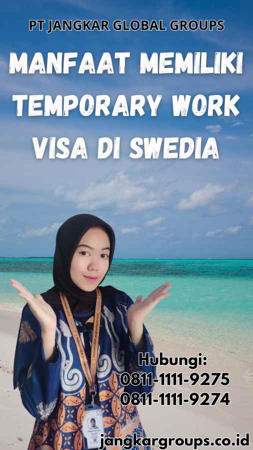 Manfaat Memiliki Temporary Work Visa di Swedia