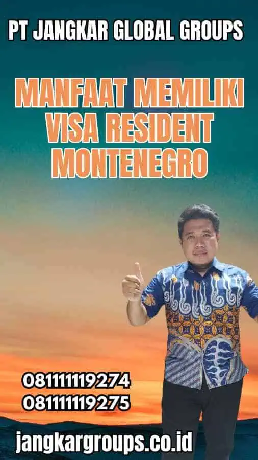 Manfaat Memiliki Visa Resident Montenegro