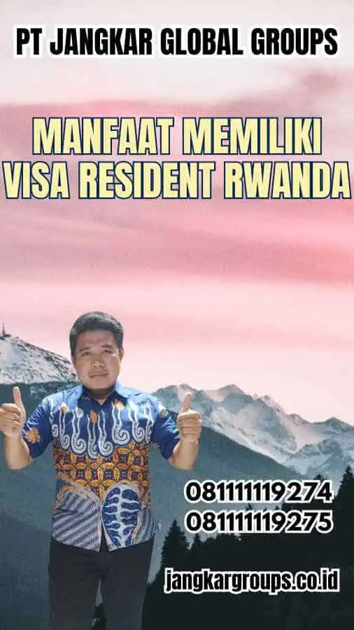 Manfaat Memiliki Visa Resident Rwanda