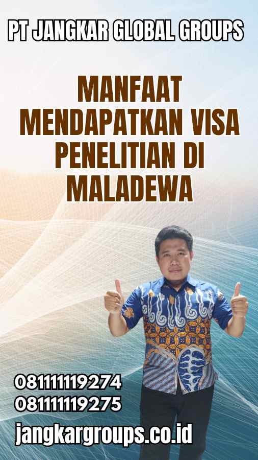 Manfaat Mendapatkan Visa Penelitian di Maladewa