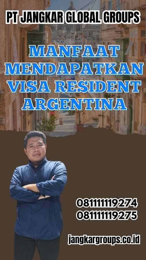 Manfaat Mendapatkan Visa Resident Argentina