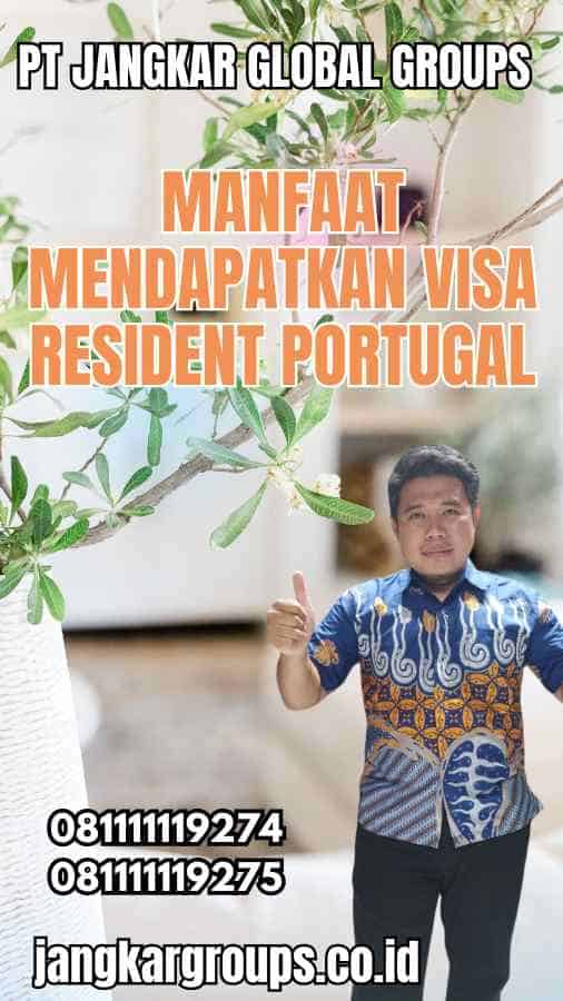 Manfaat Mendapatkan Visa Resident Portugal