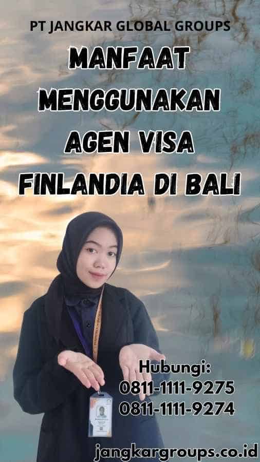 Manfaat Menggunakan Agen Visa Finlandia di Bali