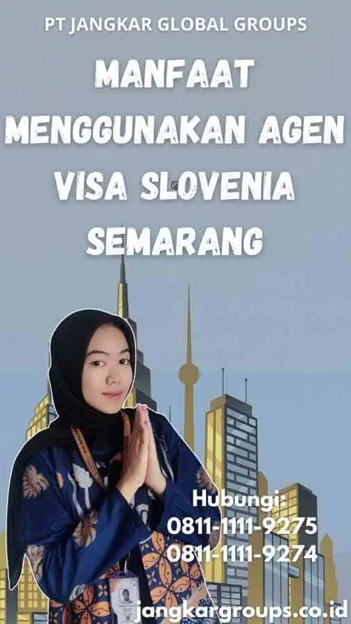 Manfaat Menggunakan Agen Visa Slovenia Semarang