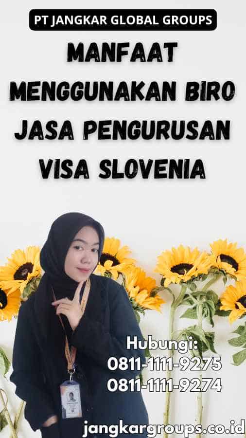 Manfaat Menggunakan Biro Jasa Pengurusan Visa Slovenia