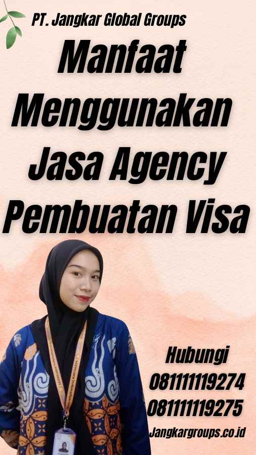 Manfaat Menggunakan Jasa Agency Pembuatan Visa