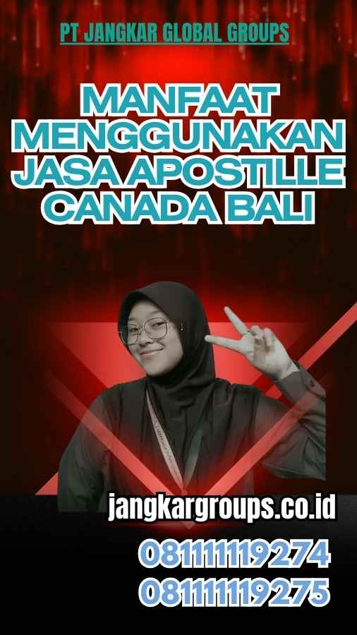 Manfaat Menggunakan Jasa Apostille Canada Bali