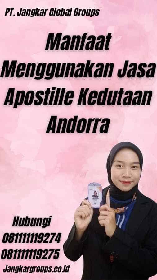 Manfaat Menggunakan Jasa Apostille Kedutaan Andorra