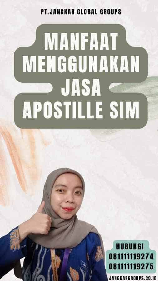 Manfaat Menggunakan Jasa Apostille SIM