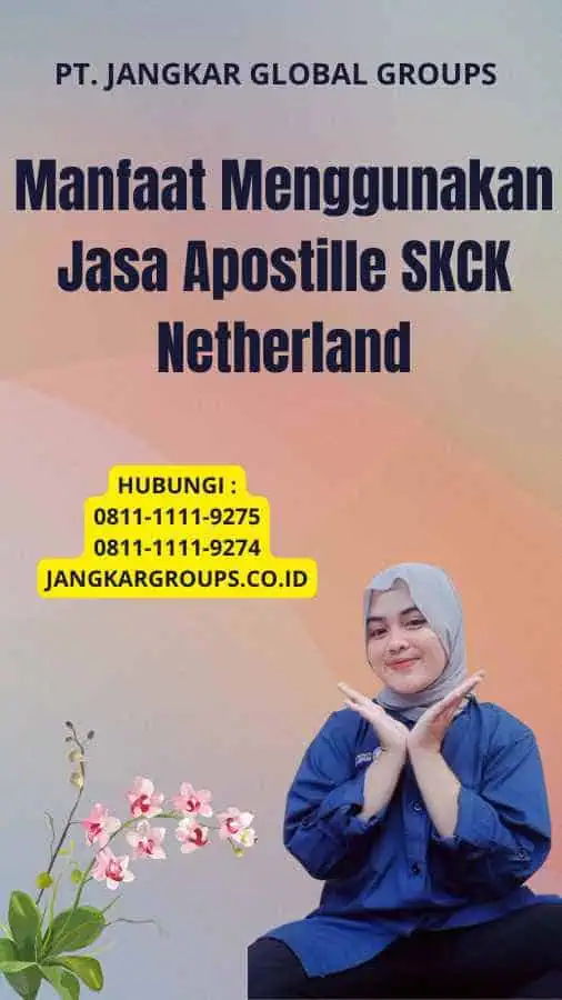 Manfaat Menggunakan Jasa Apostille SKCK Netherland