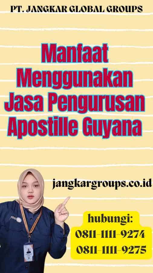 Manfaat Menggunakan Jasa Pengurusan Apostille Guyana