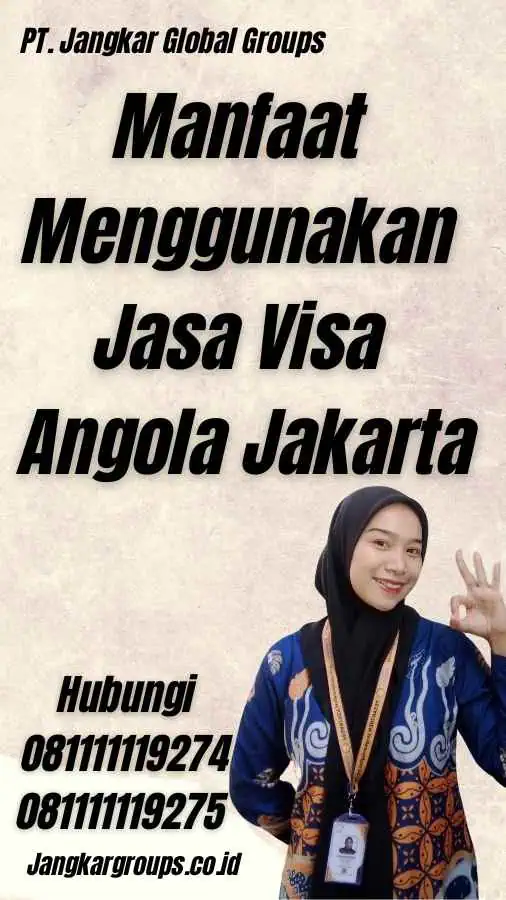 Manfaat Menggunakan Jasa Visa Angola Jakarta