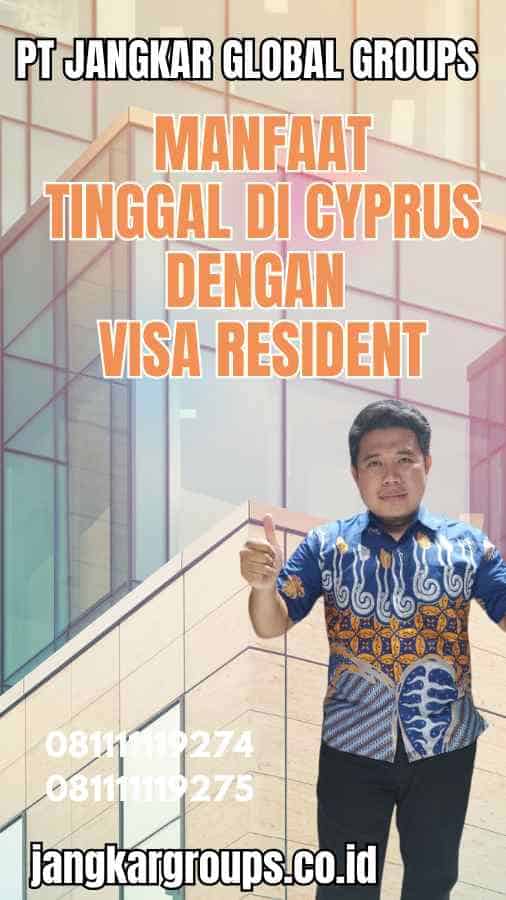 Manfaat Tinggal di Cyprus dengan Visa Resident