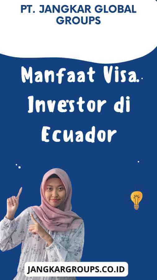 Manfaat Visa Investor di Ecuador