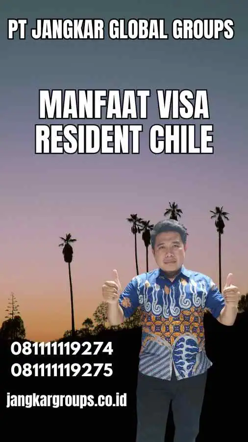 Manfaat Visa Resident Chile