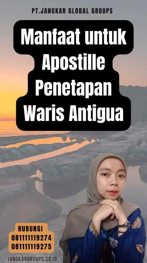 Manfaat untuk Apostille Penetapan Waris Antigua