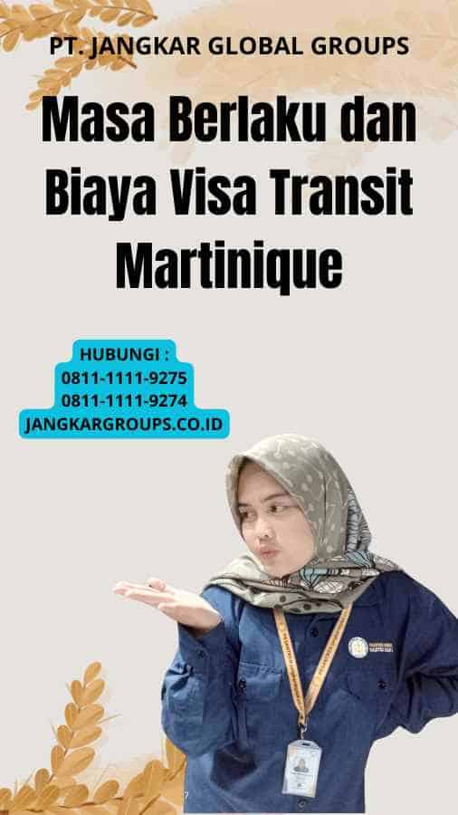 Masa Berlaku dan Biaya Visa Transit Martinique