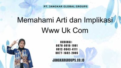 Memahami Arti dan Implikasi Www Uk Com