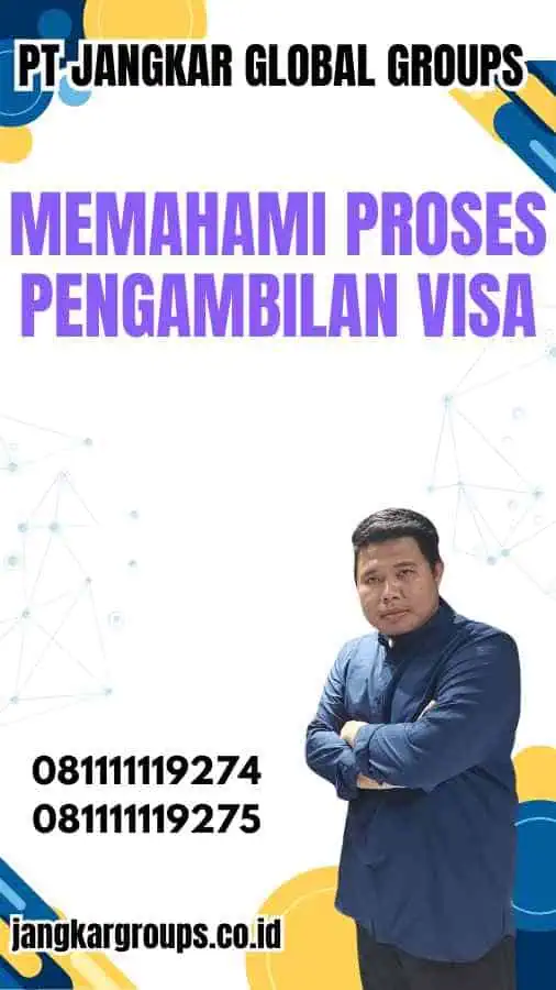 Memahami Proses Pengambilan Visa