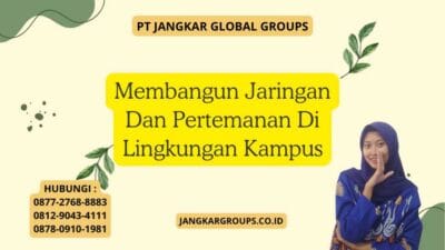 Membangun Jaringan Dan Pertemanan Di Lingkungan Kampus