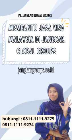 Membantu Jasa Visa Malaysia di Jangkar Global GroupsMembantu Jasa Visa Malaysia di Jangkar Global Groups