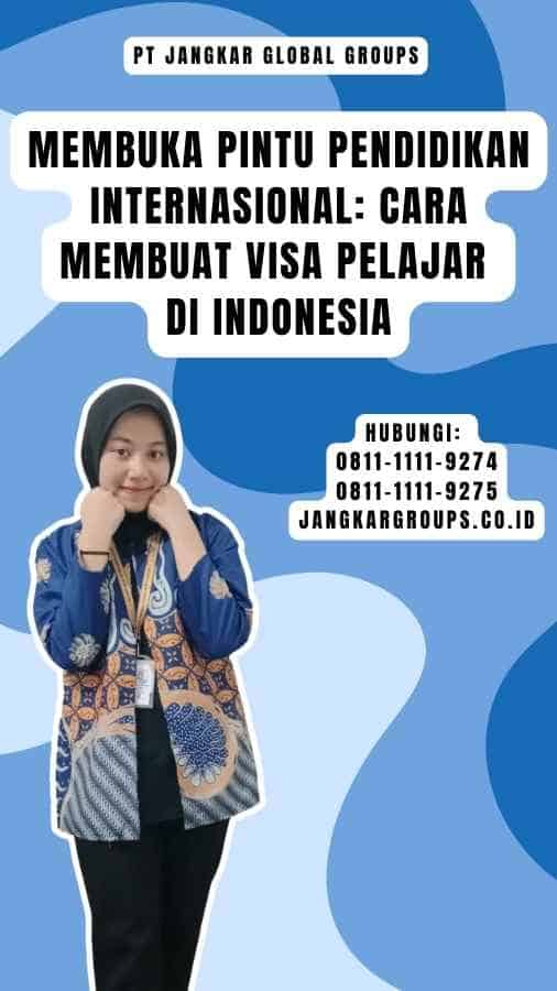 Membuka Pintu Pendidikan Internasional Cara Membuat Visa Pelajar di Indonesia