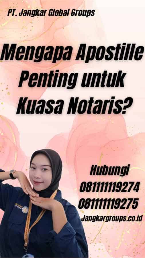 Mengapa Apostille Penting untuk Kuasa Notaris?