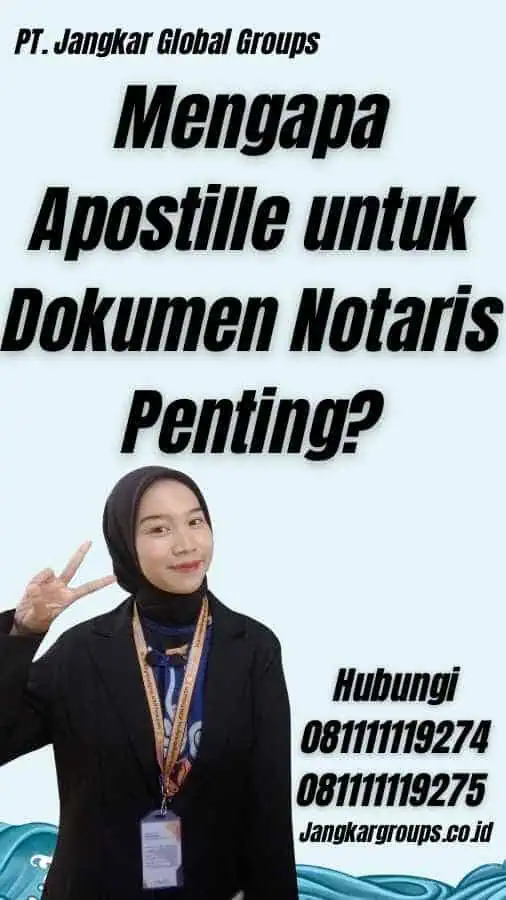 Mengapa Apostille untuk Dokumen Notaris Penting?