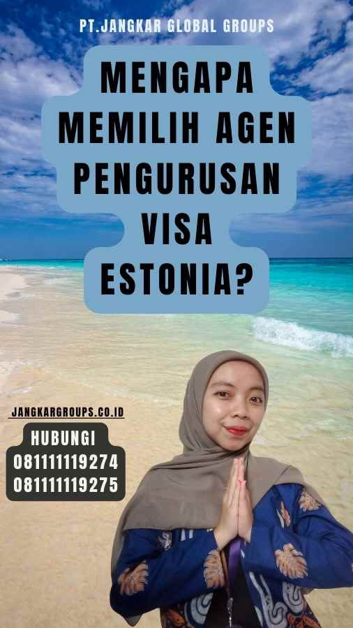 Mengapa Memilih Agen Pengurusan Visa Estonia