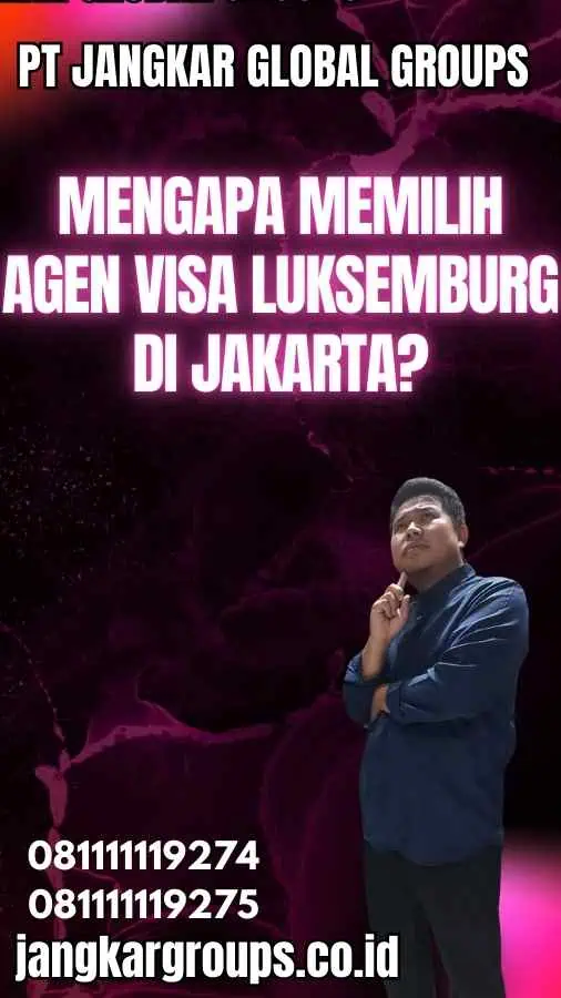 Mengapa Memilih Agen Visa Luksemburg di Jakarta?