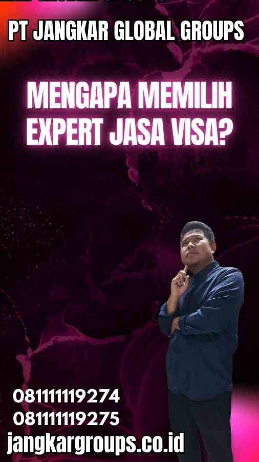 Mengapa Memilih Expert Jasa Visa?