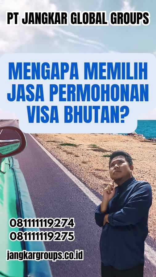 Mengapa Memilih Jasa Permohonan Visa Bhutan?