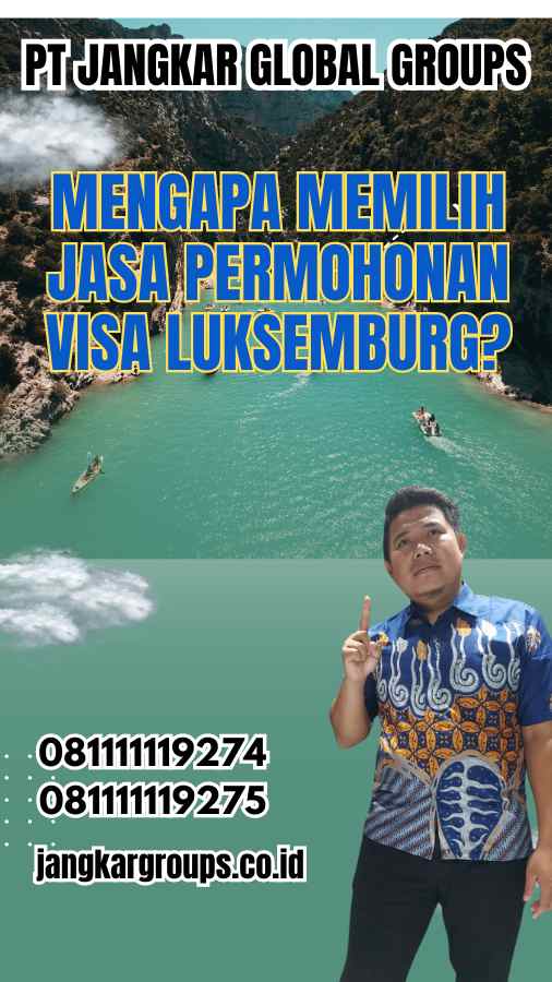 Mengapa Memilih Jasa Permohonan Visa Luksemburg?