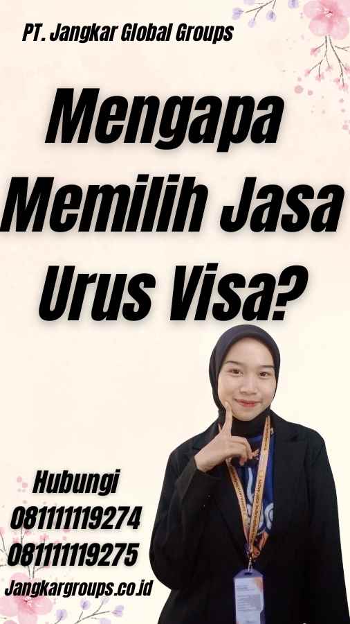 Mengapa Memilih Jasa Urus Visa? - Jasa Urus Visa Senegal