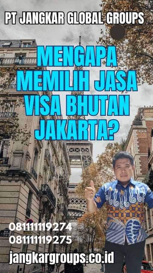 Mengapa Memilih Jasa Visa Bhutan Jakarta?