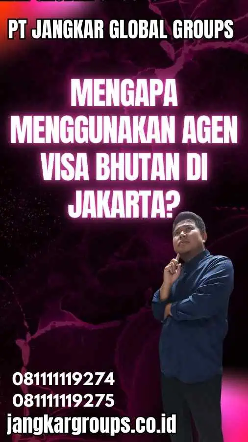 Mengapa Menggunakan Agen Visa Bhutan di Jakarta?