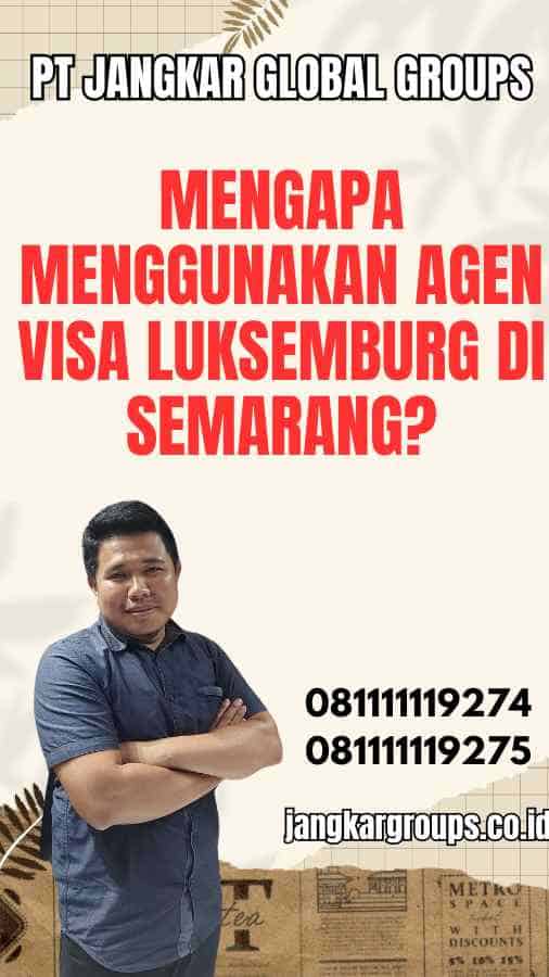 Mengapa Menggunakan Agen Visa Luksemburg di Semarang?