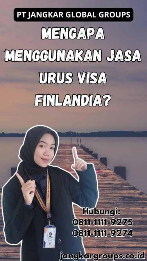 Mengapa Menggunakan Jasa Urus Visa Finlandia