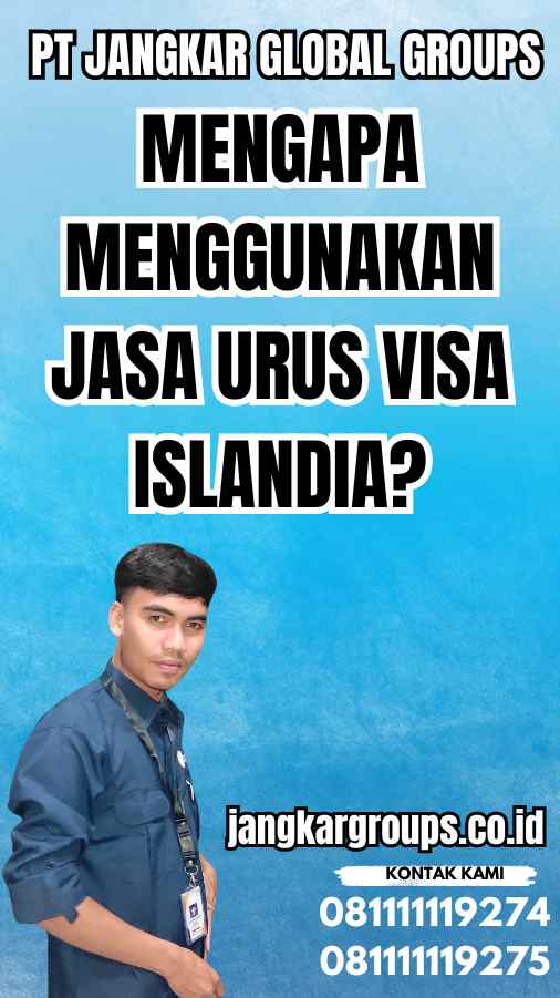 Mengapa Menggunakan Jasa Urus Visa Islandia?