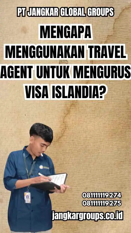 Mengapa Menggunakan Travel Agent untuk Mengurus Visa Islandia?