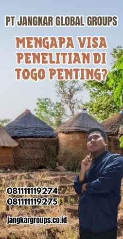 Mengapa Visa Penelitian di Togo Penting?